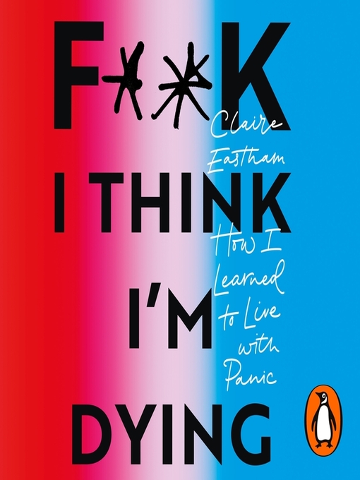 Title details for F**k, I think I'm Dying by Claire Eastham - Available